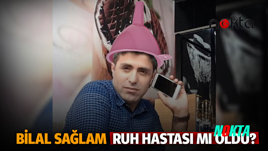 Bilal Sağlam ruh hastası mı oldu?